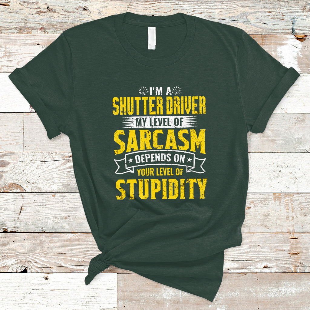 shutter-driver-t-shirt-my-level-of-sarcasm-depends-on-your-level-of-stupidity-ts04