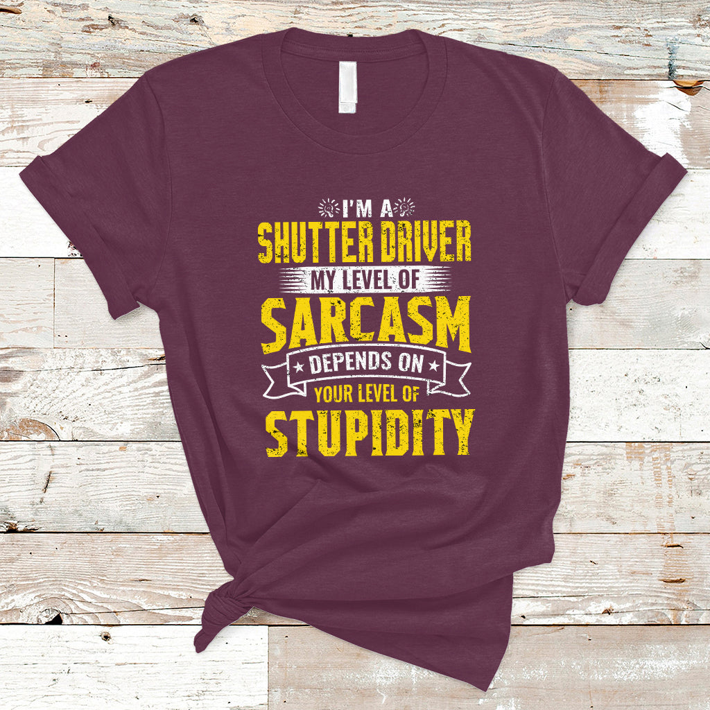 shutter-driver-t-shirt-my-level-of-sarcasm-depends-on-your-level-of-stupidity-ts04