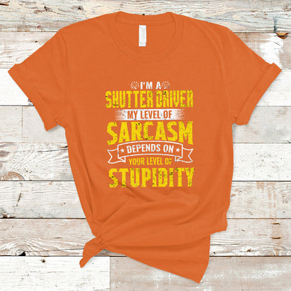 shutter-driver-t-shirt-my-level-of-sarcasm-depends-on-your-level-of-stupidity-ts04