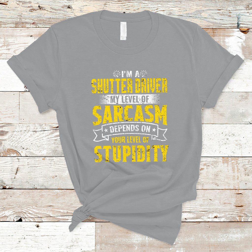 shutter-driver-t-shirt-my-level-of-sarcasm-depends-on-your-level-of-stupidity-ts04
