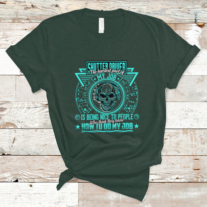 shutter-driver-t-shirt-the-hardest-part-of-my-job-is-being-nice-to-people-who-think-they-know-ts04