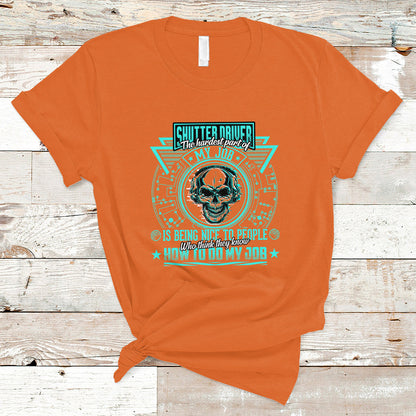 shutter-driver-t-shirt-the-hardest-part-of-my-job-is-being-nice-to-people-who-think-they-know-ts04