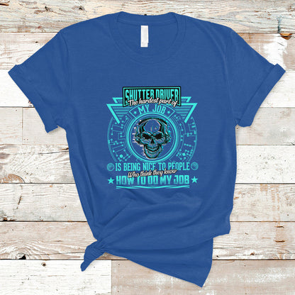 shutter-driver-t-shirt-the-hardest-part-of-my-job-is-being-nice-to-people-who-think-they-know-ts04
