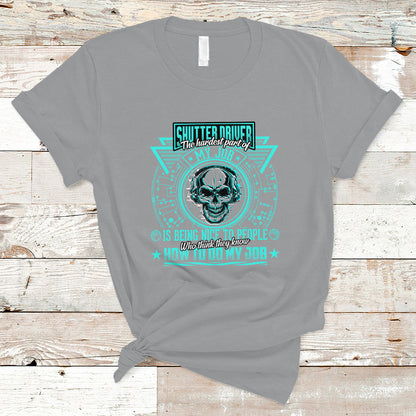 shutter-driver-t-shirt-the-hardest-part-of-my-job-is-being-nice-to-people-who-think-they-know-ts04