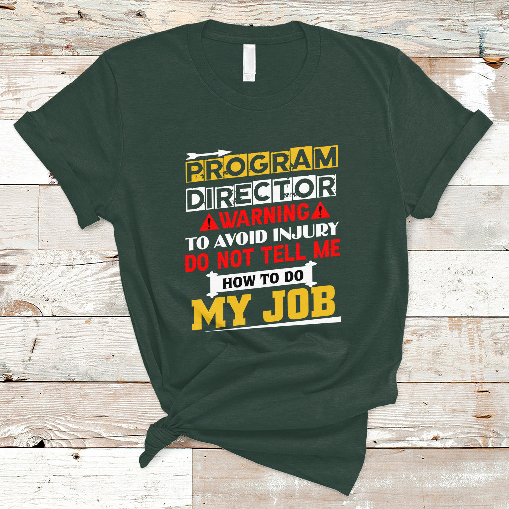 program-director-t-shirt-warning-to-avoid-injury-do-not-tell-me-how-to-do-my-job-ts04