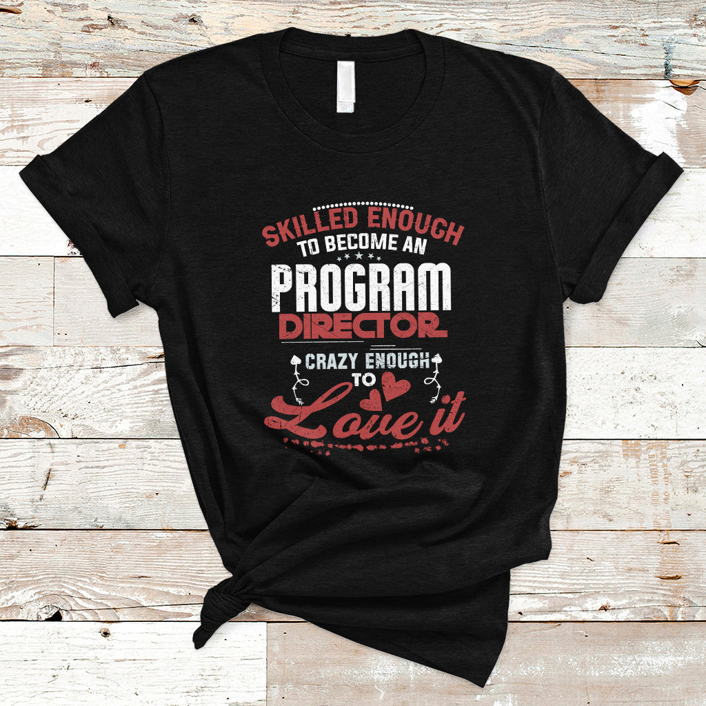 skilled-enough-to-be-come-an-program-director-t-shirt-ts04