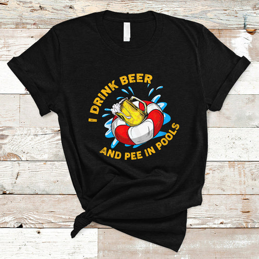 drinkinng-beer-t-shirt-i-drink-beer-and-pee-in-pools-funny-sarcastic-sayings