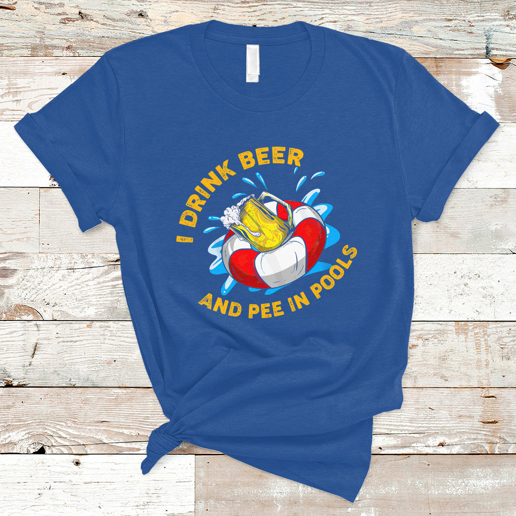 drinkinng-beer-t-shirt-i-drink-beer-and-pee-in-pools-funny-sarcastic-sayings