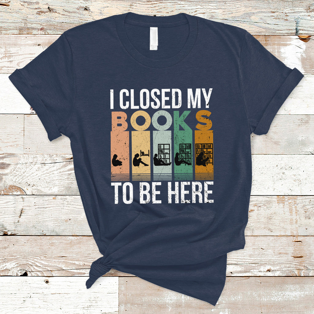 reading-book-t-shirt-i-closed-my-book-to-be-here-book-lovers