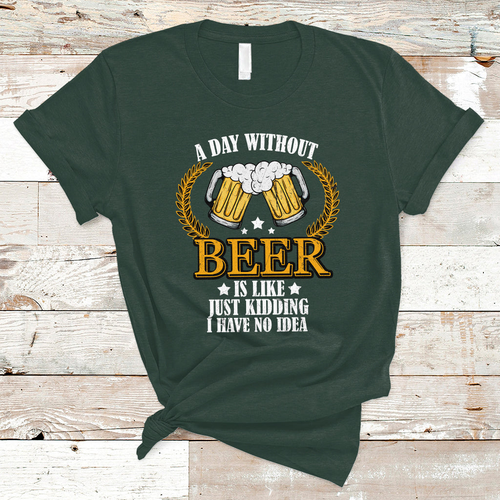 beer-lover-t-shirt-a-day-without-beer-is-like-just-kidding-funny-drinking
