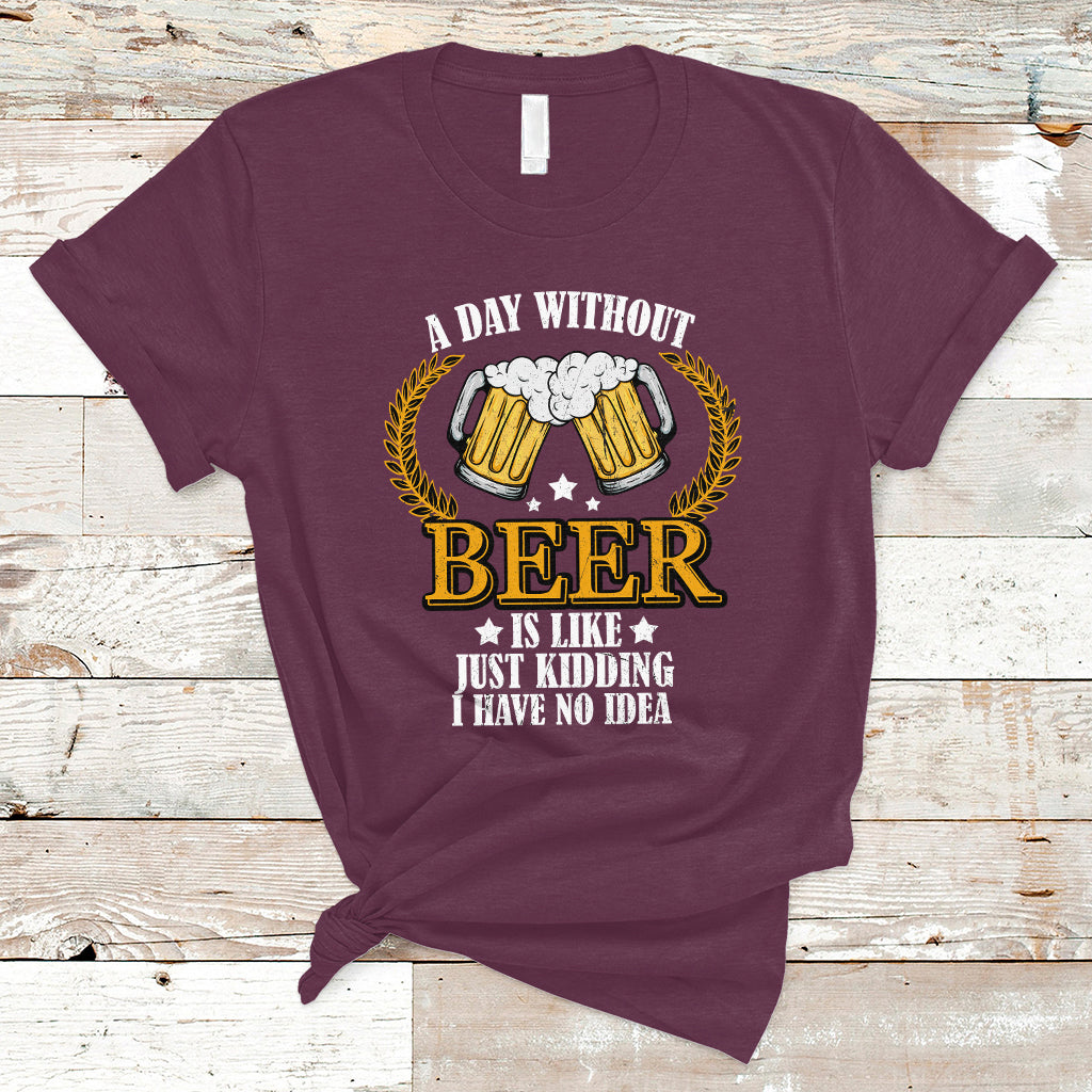 beer-lover-t-shirt-a-day-without-beer-is-like-just-kidding-funny-drinking