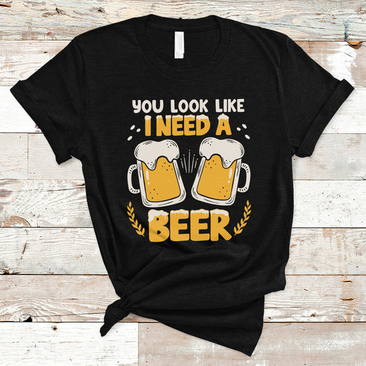beer-lover-t-shirt-you-look-like-i-need-a-beer-funny-drinking