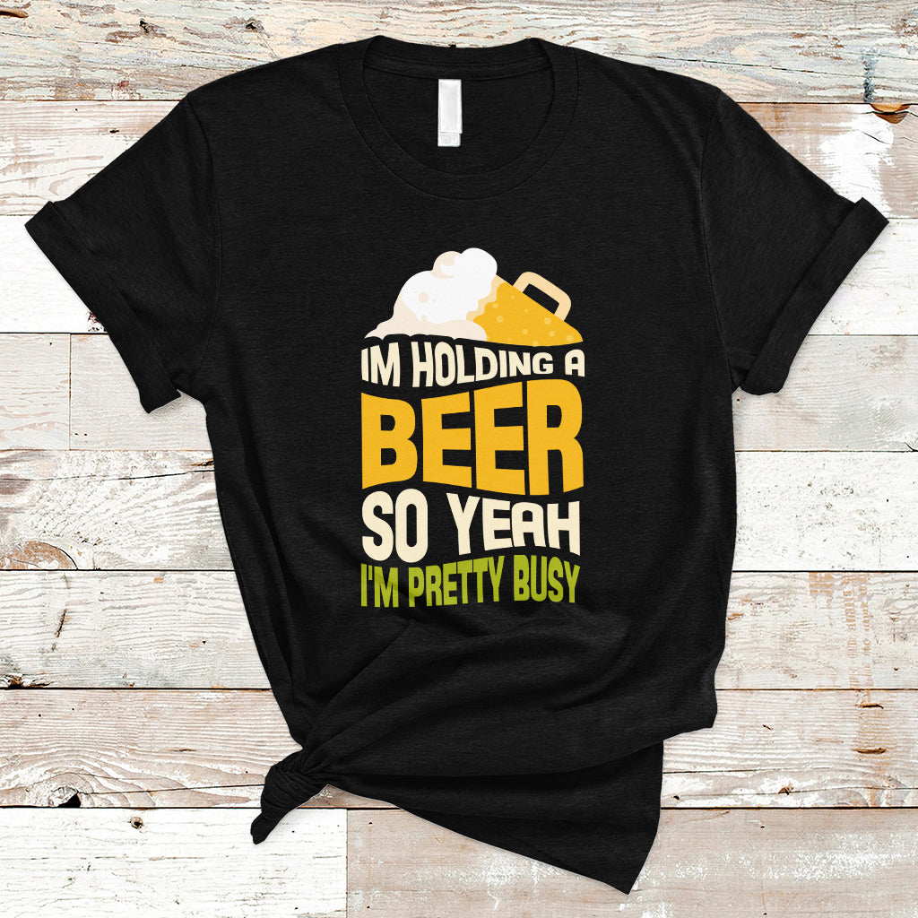 beer-lover-t-shirt-im-holding-a-beer-so-yeah-im-pretty-busy-funny-drinking