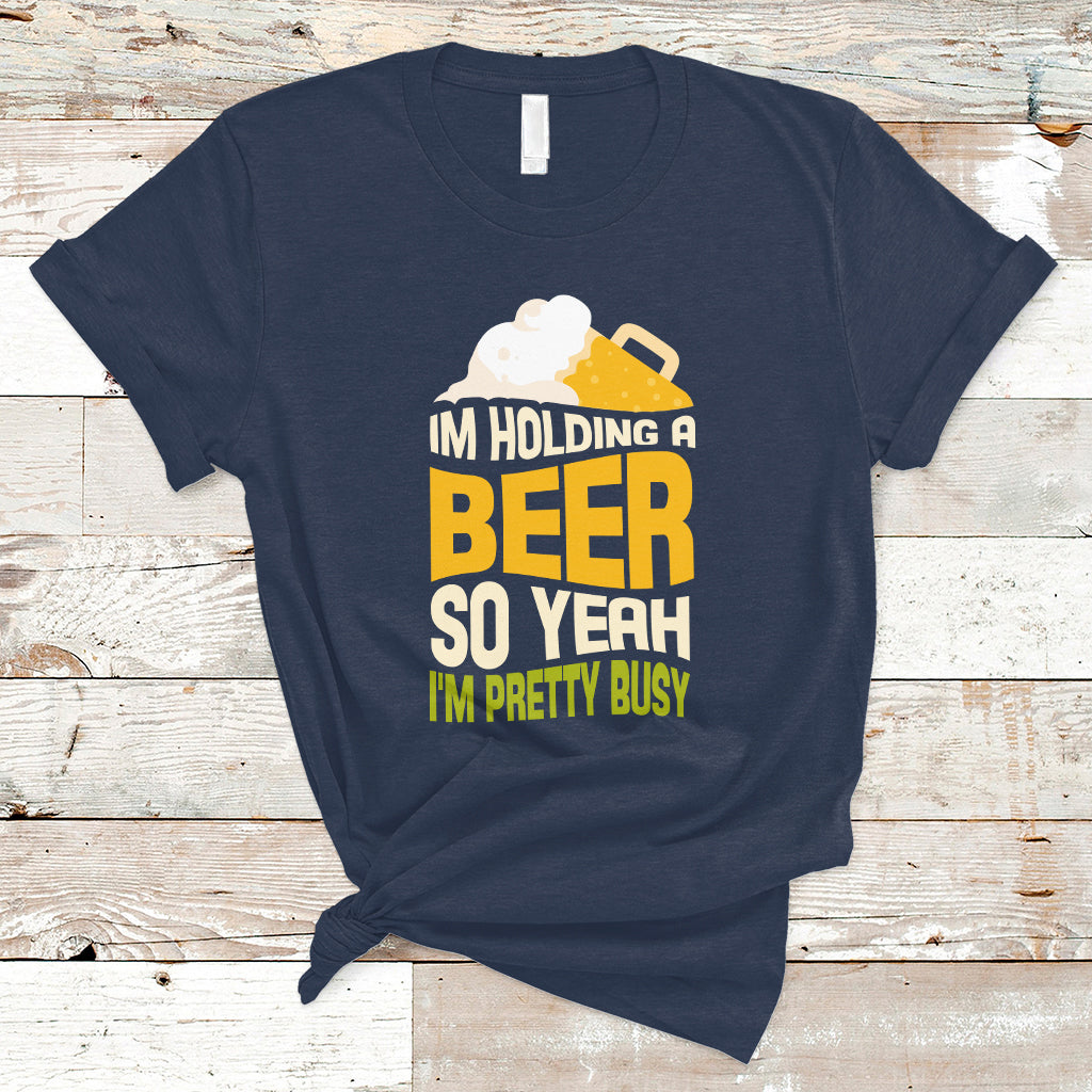 beer-lover-t-shirt-im-holding-a-beer-so-yeah-im-pretty-busy-funny-drinking
