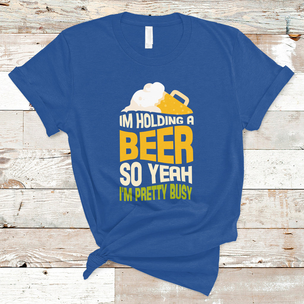 beer-lover-t-shirt-im-holding-a-beer-so-yeah-im-pretty-busy-funny-drinking