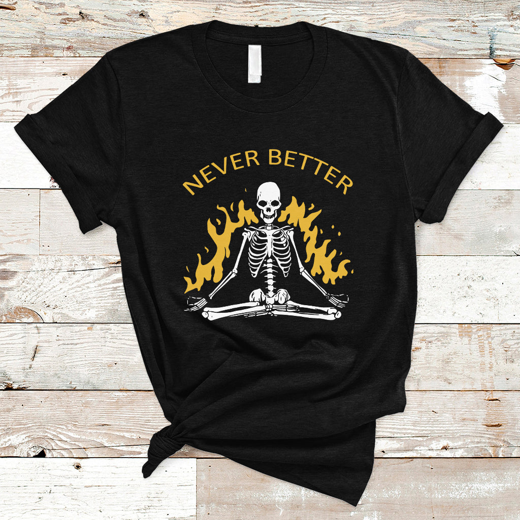 skull-lover-t-shirt-never-better-skeleton-shirt-halloween-clothing-funny-sarcastic-quote-tee-spooky-season