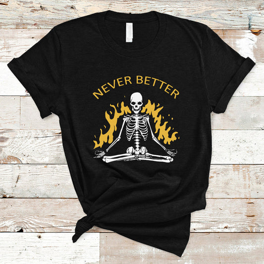 skull-lover-t-shirt-never-better-skeleton-shirt-halloween-clothing-funny-sarcastic-quote-tee-spooky-season
