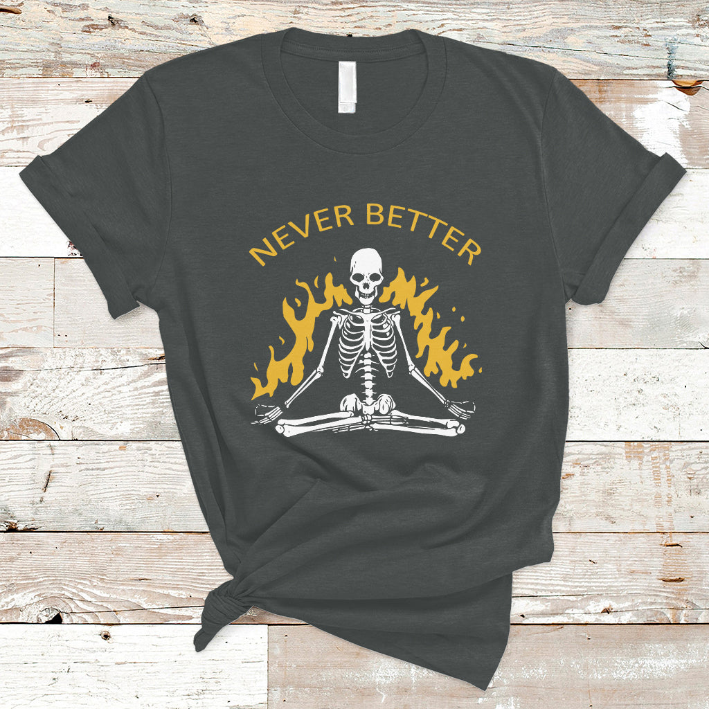 skull-lover-t-shirt-never-better-skeleton-shirt-halloween-clothing-funny-sarcastic-quote-tee-spooky-season