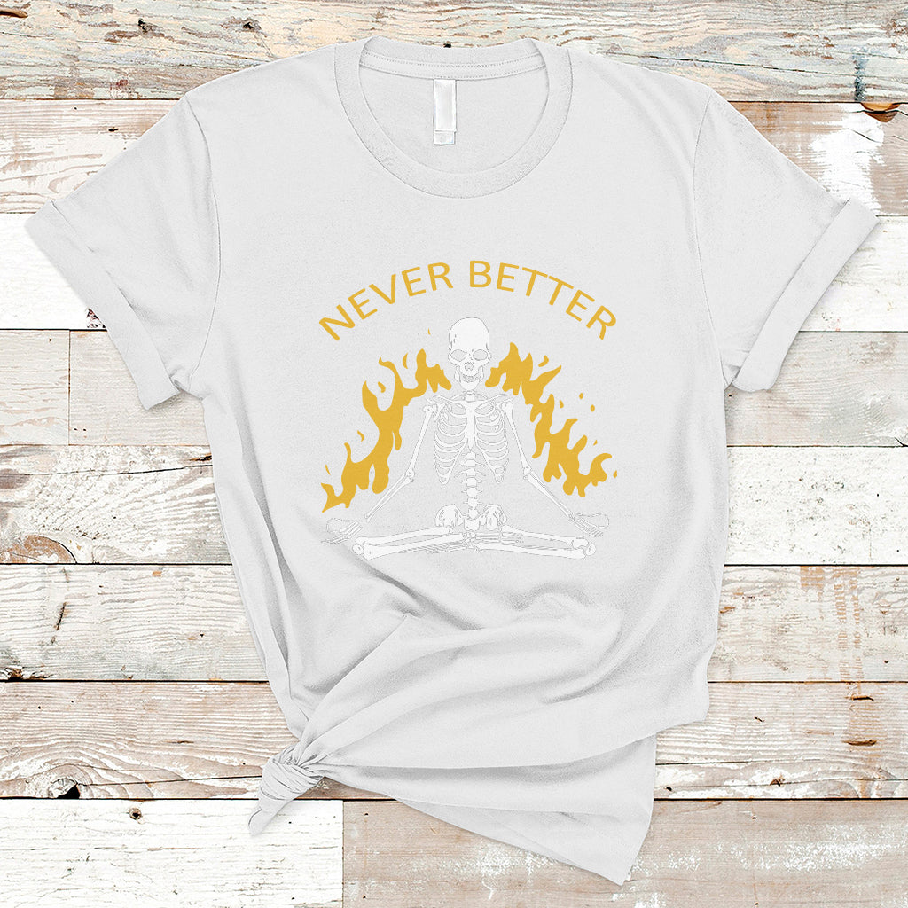 skull-lover-t-shirt-never-better-skeleton-shirt-halloween-clothing-funny-sarcastic-quote-tee-spooky-season