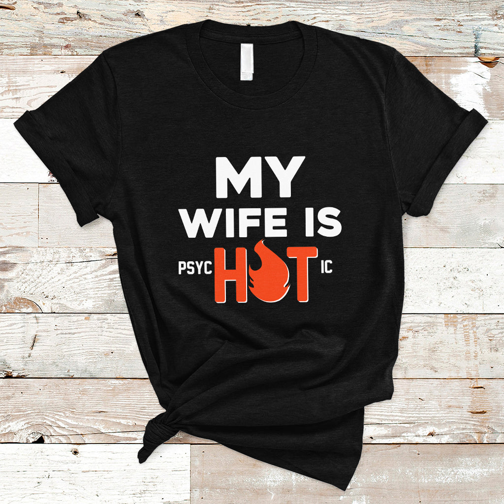 funny-husband-t-shirt-my-wife-is-psychotic-shirt-gift-for-him-anniversary-gift-funny-husband