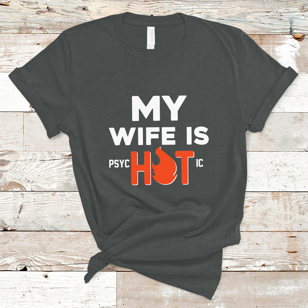 funny-husband-t-shirt-my-wife-is-psychotic-shirt-gift-for-him-anniversary-gift-funny-husband