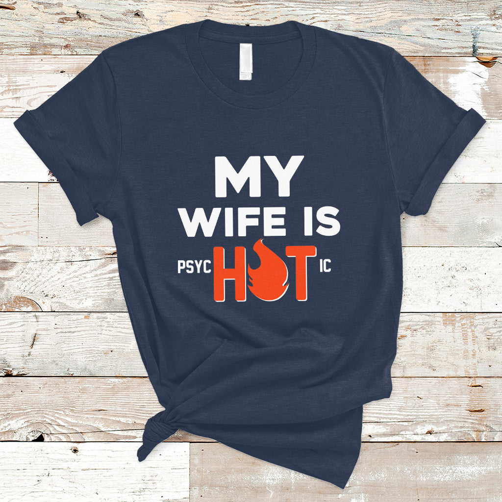 funny-husband-t-shirt-my-wife-is-psychotic-shirt-gift-for-him-anniversary-gift-funny-husband