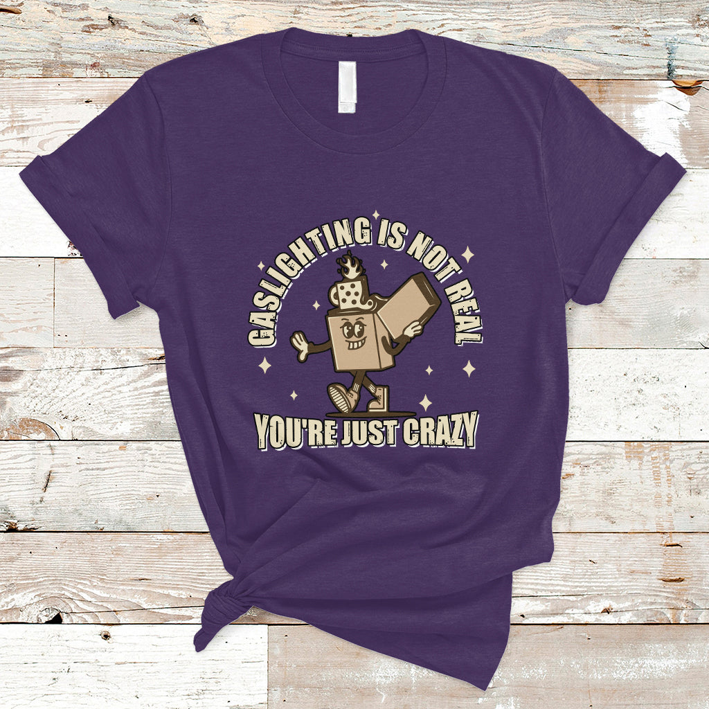 funny-quote-t-shirt-gaslighting-is-not-real-youre-just-crazy-tee-funny-sarcasm-shirt-vintage-gaslighter