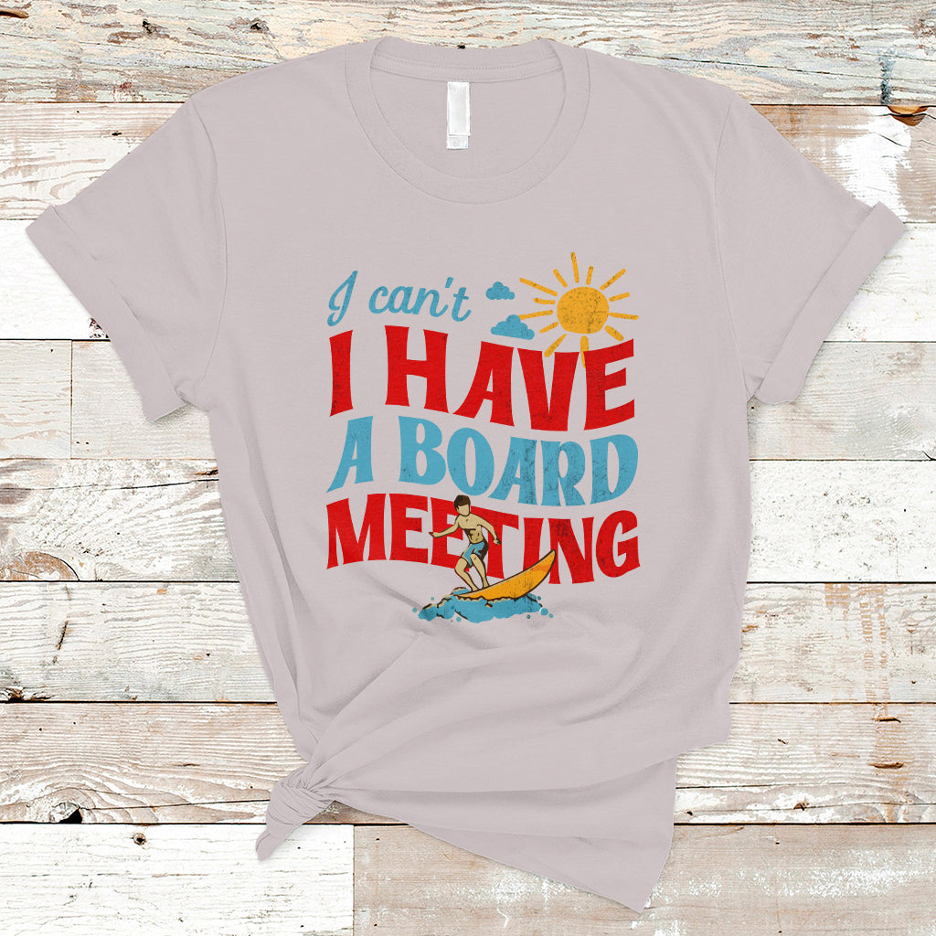 surfing-t-shirt-i-cant-i-have-a-board-meeting-surfing-shirt-funny-vacation-tee-wakeboard-casual-tee-surfing