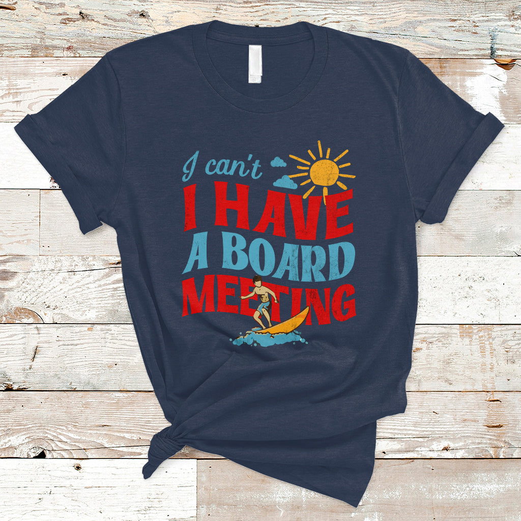 surfing-t-shirt-i-cant-i-have-a-board-meeting-surfing-shirt-funny-vacation-tee-wakeboard-casual-tee-surfing