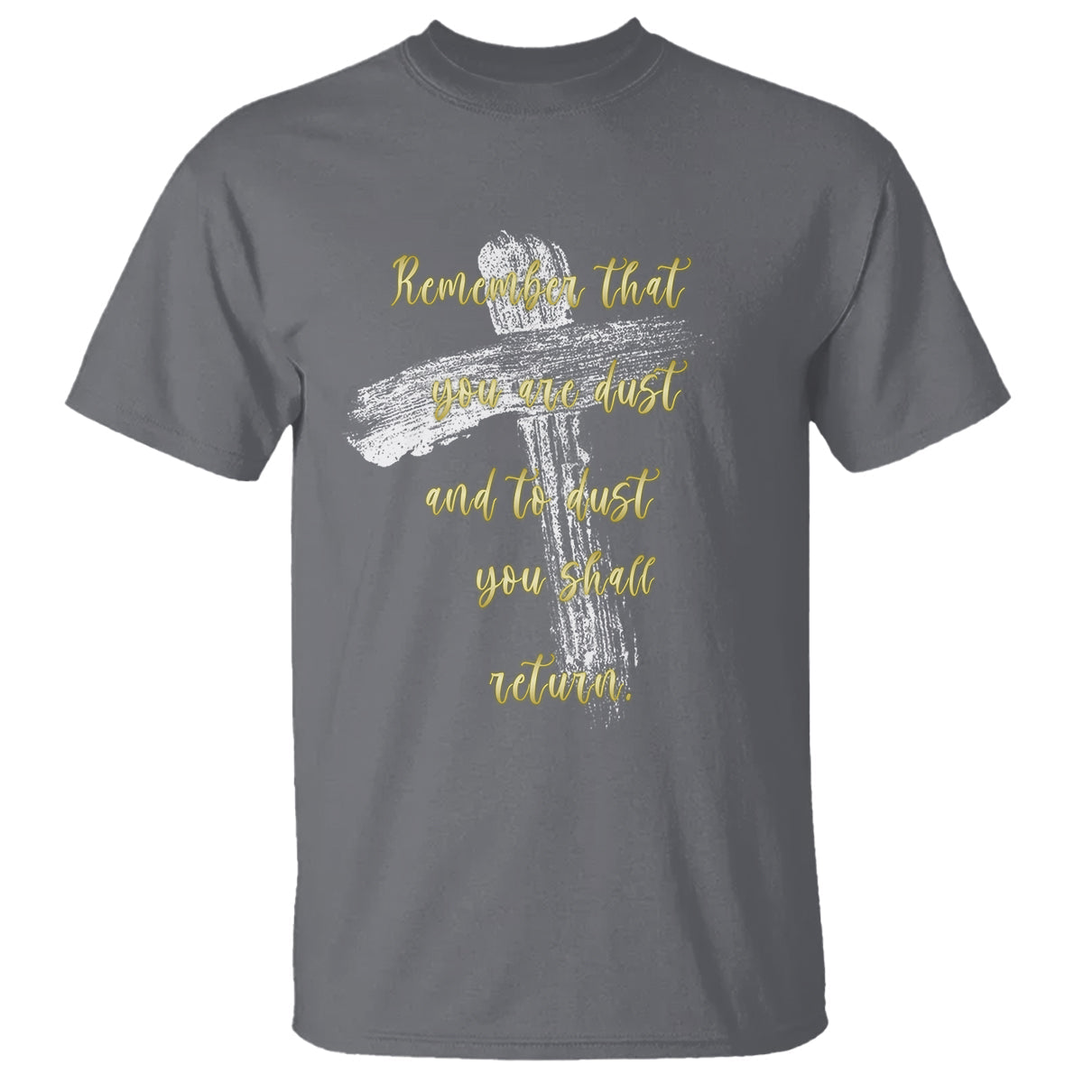 ash-wednesday-t-shirt-remember-that-you-are-dust-and-to-dust-you-shall-return-christian
