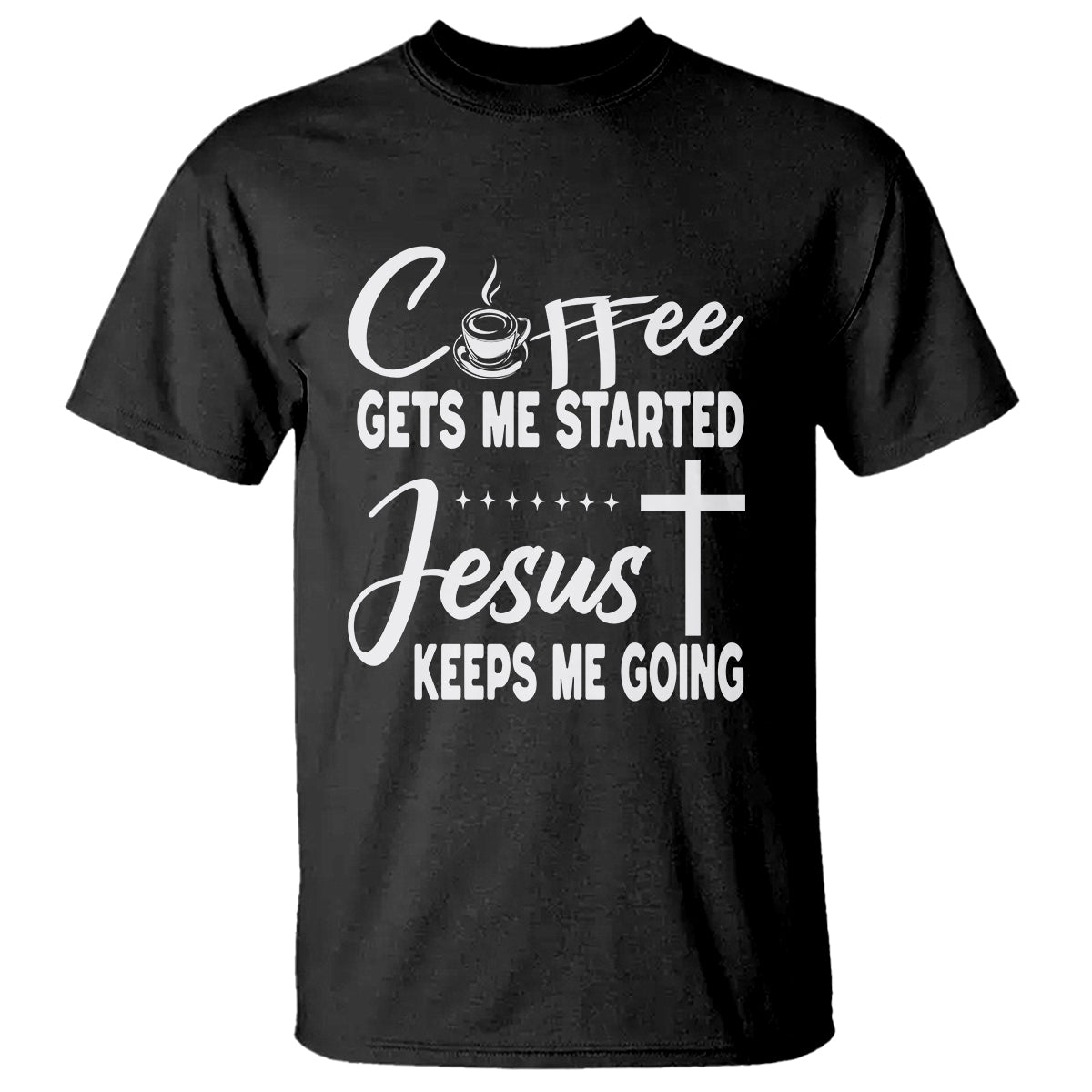 coffee-gets-me-started-jesus-keeps-me-going-t-shirt