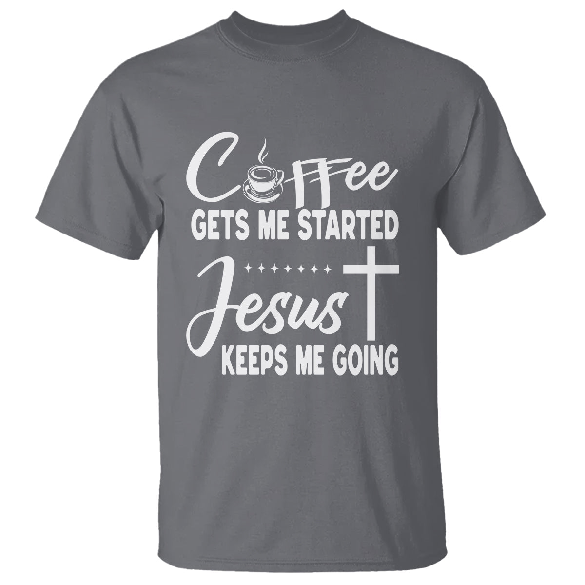 coffee-gets-me-started-jesus-keeps-me-going-t-shirt
