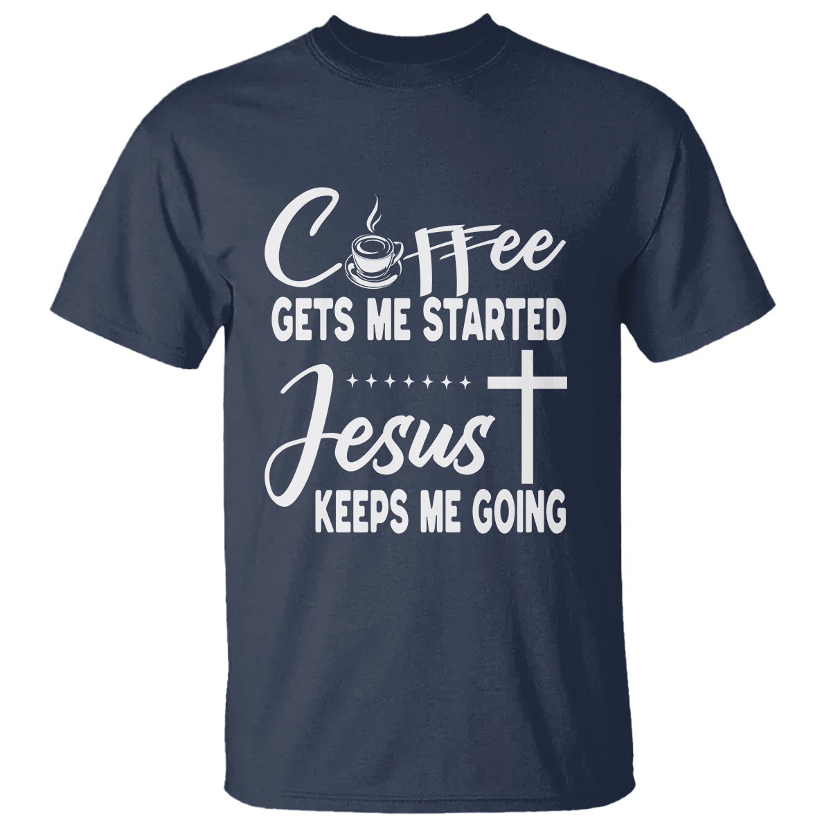 coffee-gets-me-started-jesus-keeps-me-going-t-shirt