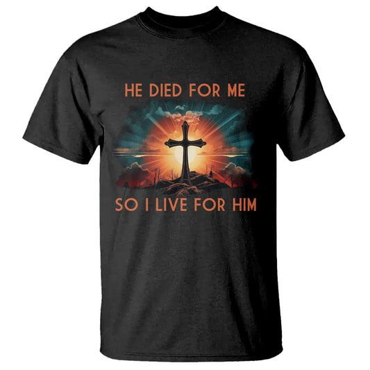 christian-t-shirt-jesus-he-died-for-me-so-i-live-for-him