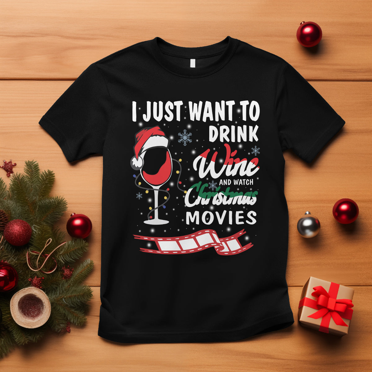 i-just-want-to-drink-wine-and-watch-christmas-movies-t-shirt