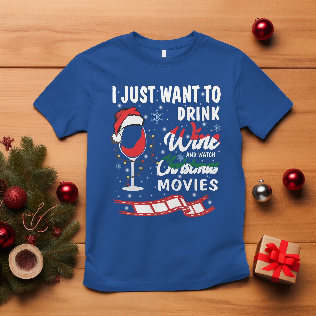 i-just-want-to-drink-wine-and-watch-christmas-movies-t-shirt