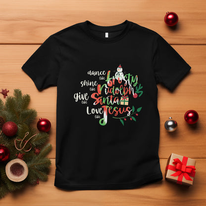 christmas-t-shirt-dance-like-frosty-shine-like-rudolph-give-like-santa-love-like-jesus-tie-dye