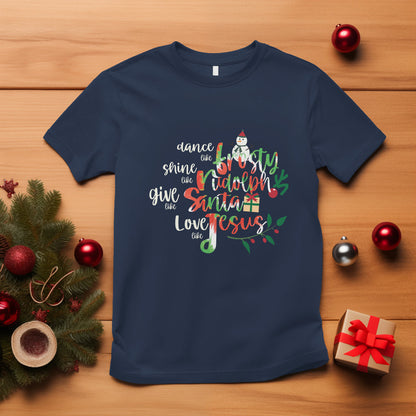 christmas-t-shirt-dance-like-frosty-shine-like-rudolph-give-like-santa-love-like-jesus-tie-dye