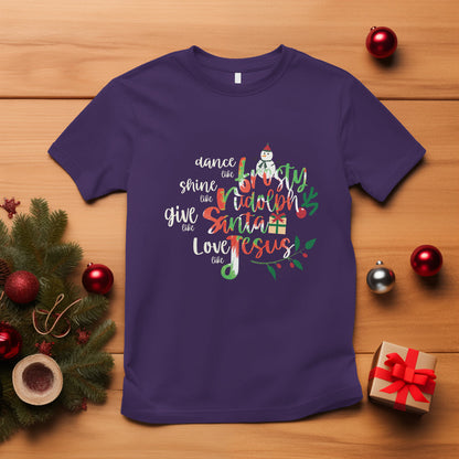 christmas-t-shirt-dance-like-frosty-shine-like-rudolph-give-like-santa-love-like-jesus-tie-dye