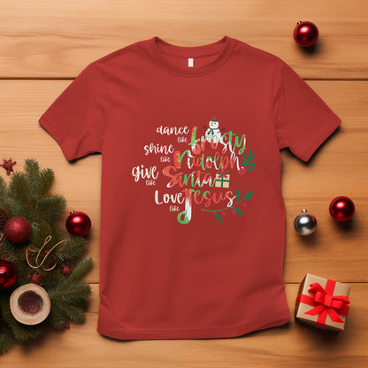 christmas-t-shirt-dance-like-frosty-shine-like-rudolph-give-like-santa-love-like-jesus-tie-dye