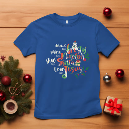 christmas-t-shirt-dance-like-frosty-shine-like-rudolph-give-like-santa-love-like-jesus-tie-dye