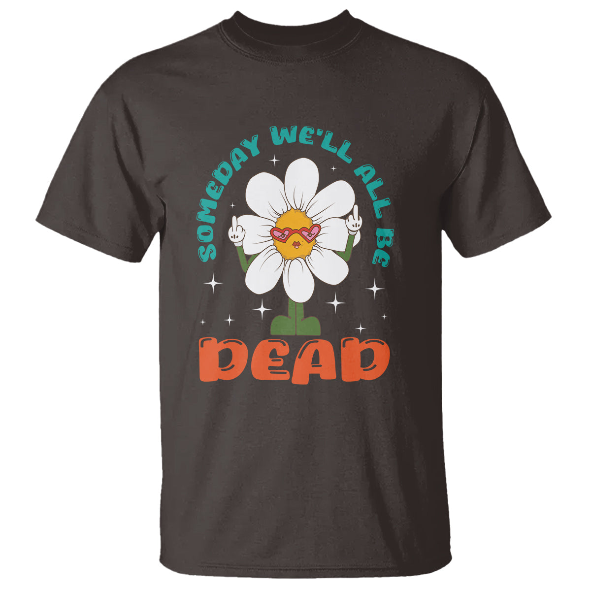 mental-health-crisis-t-shirt-someday-well-all-be-dead-existential-dread