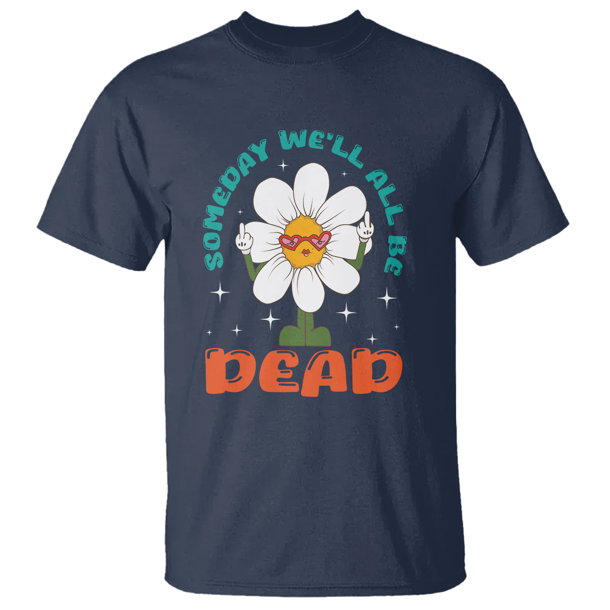 mental-health-crisis-t-shirt-someday-well-all-be-dead-existential-dread