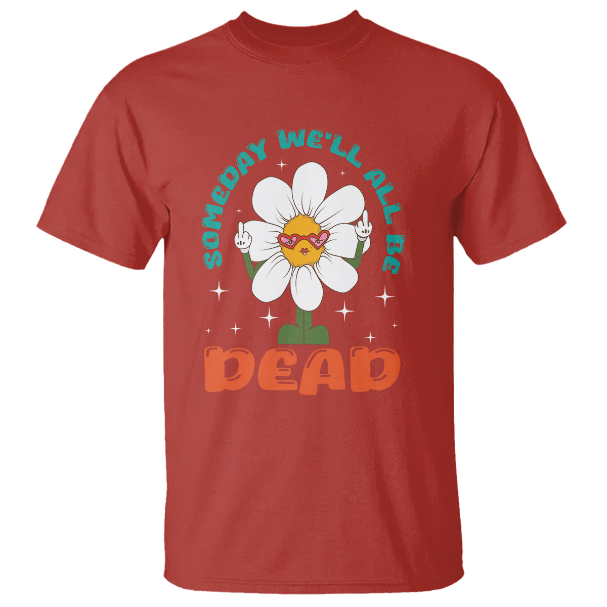 mental-health-crisis-t-shirt-someday-well-all-be-dead-existential-dread