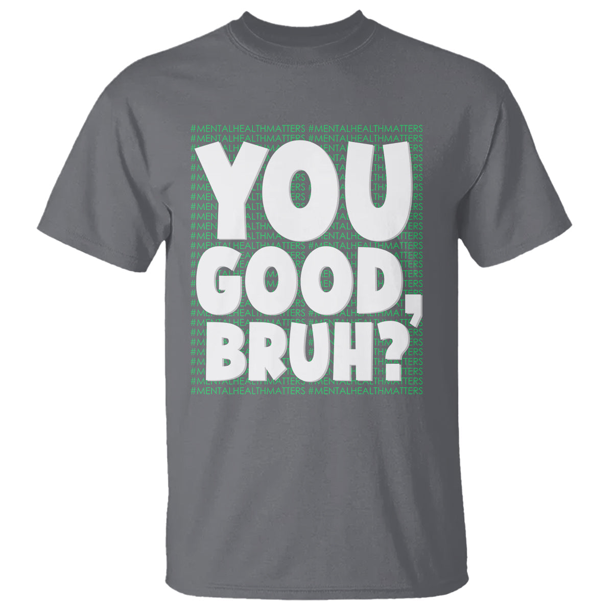 mental-health-awareness-t-shirt-you-good-bruh-counselor-therapist-1
