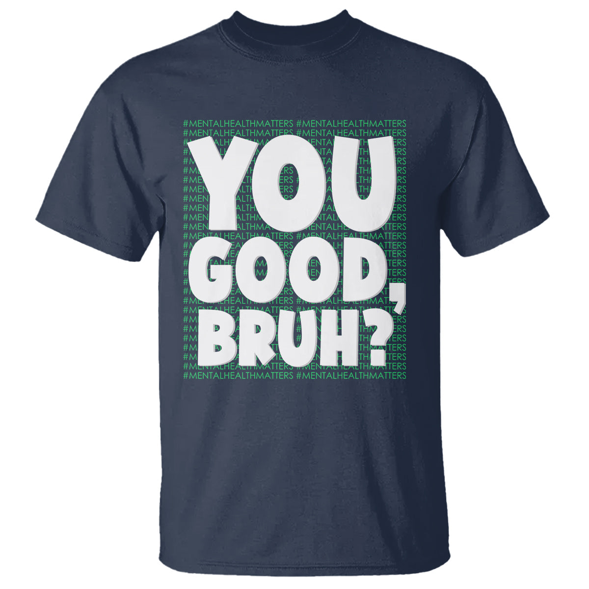 mental-health-awareness-t-shirt-you-good-bruh-counselor-therapist-1