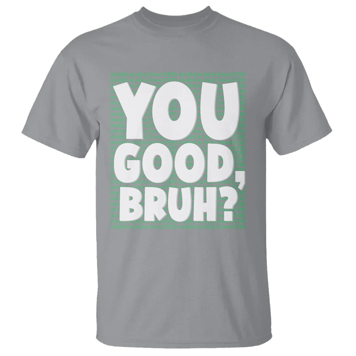 mental-health-awareness-t-shirt-you-good-bruh-counselor-therapist-1