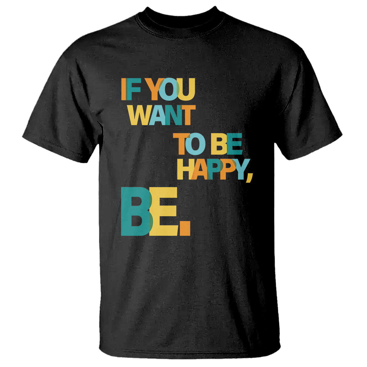 mental-health-t-shirt-if-you-want-to-be-happy-be