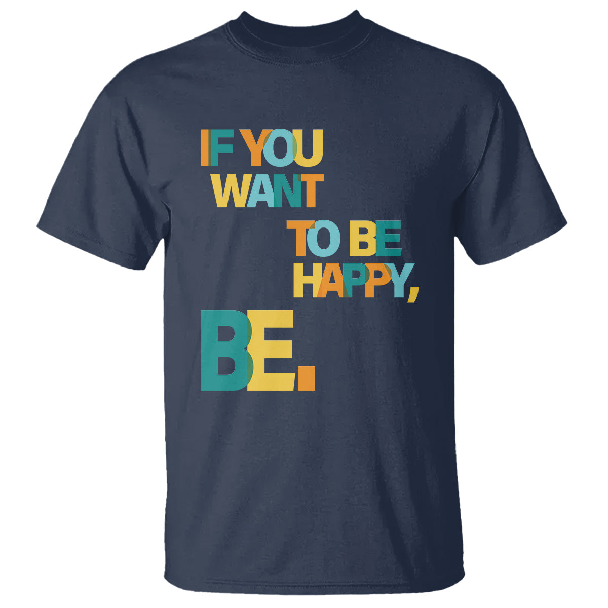mental-health-t-shirt-if-you-want-to-be-happy-be