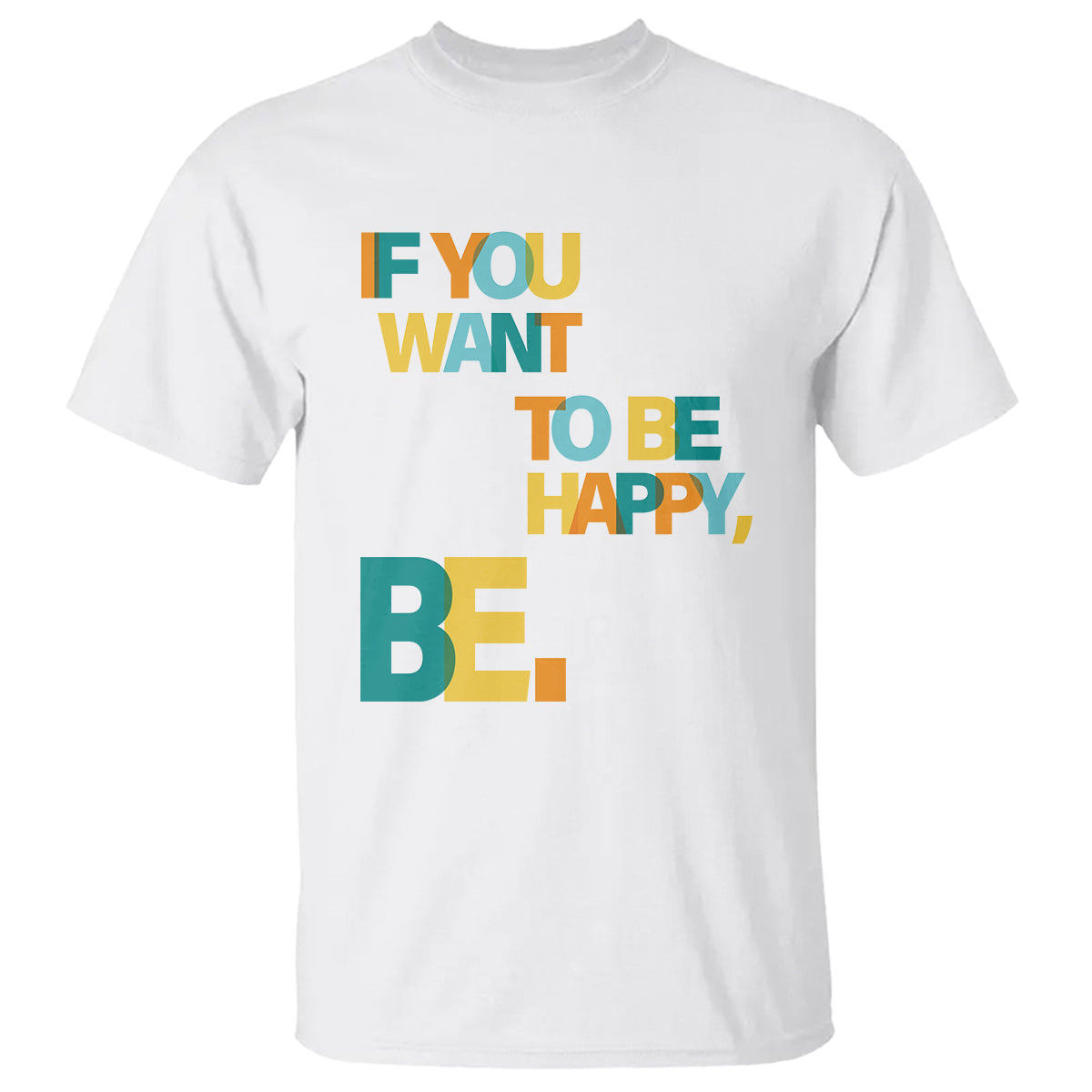 mental-health-t-shirt-if-you-want-to-be-happy-be